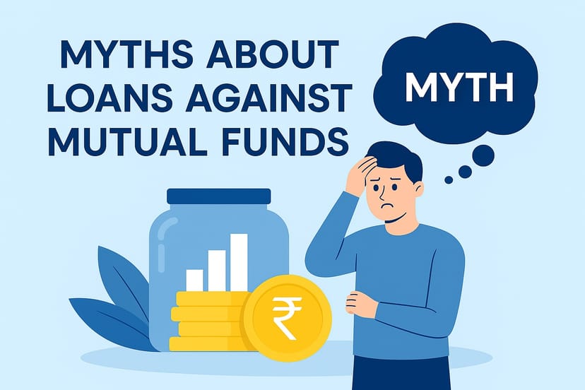 Top 7 Myths About Loans Against Mutual Funds – Busted!